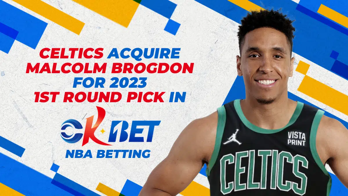 Celtics acquire Malcolm Brogdon for 2023 1st Round Pick in Okbet NBA Betting