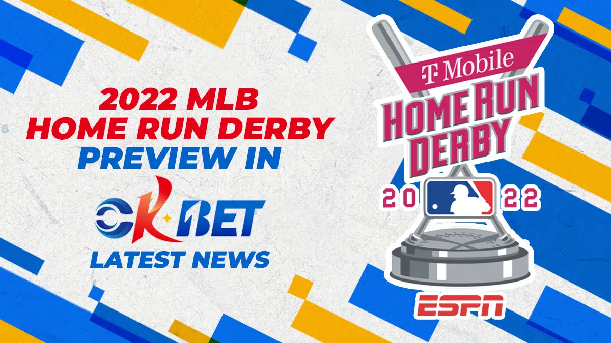 2022 MLB Home Run Derby Preview in Okbet Latest News