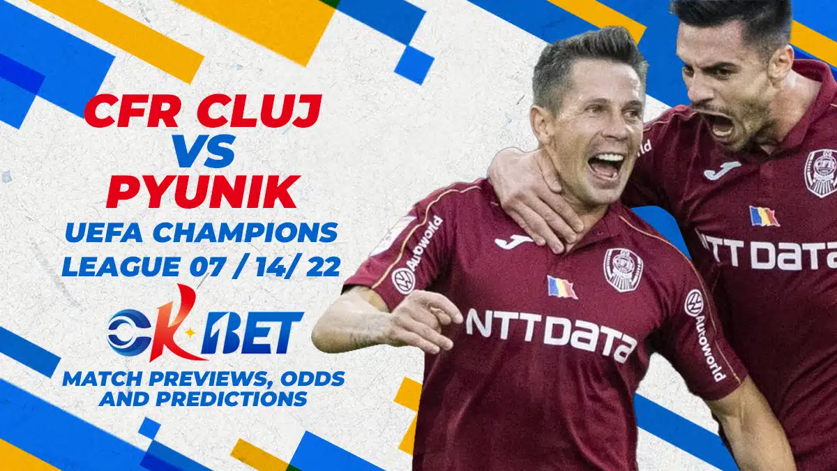 CFR Cluj vs Pyunik UEFA Champions League 07/14/22 | Okbet Match Previews, Odds, And Predictions