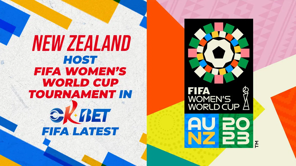 New Zealand Host FIFA Women’s World Cup Tournament in Okbet FIFA Latest