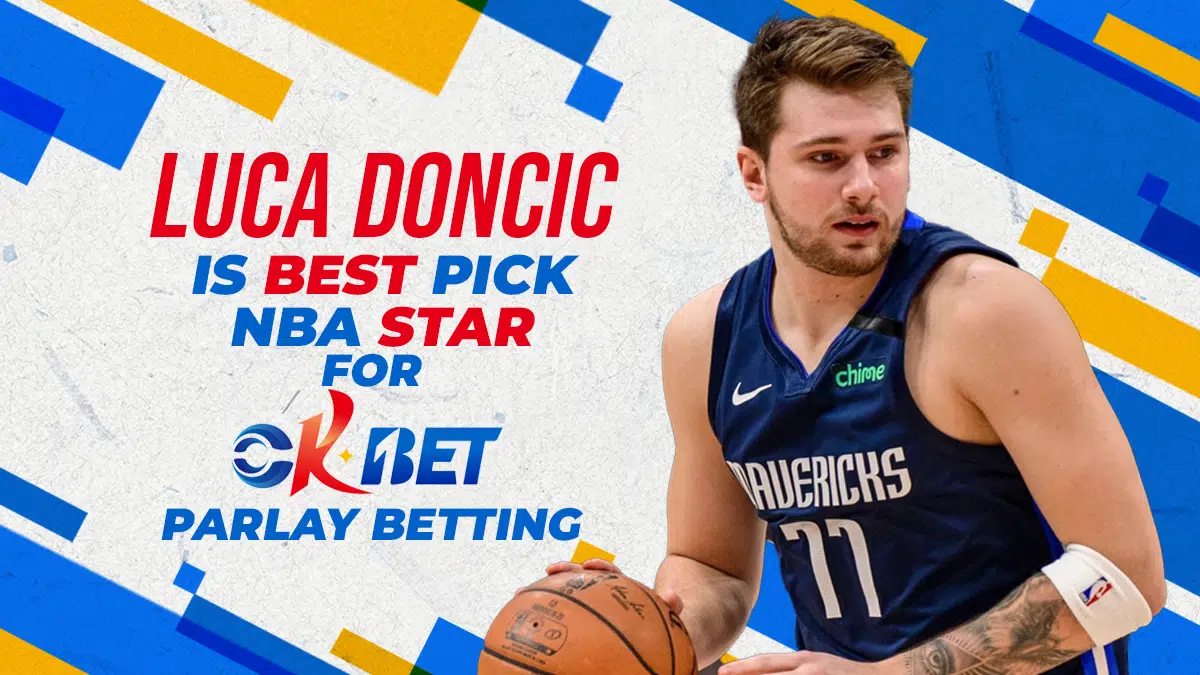 Luka Doncic is Best Pick NBA Star for Okbet Parlay Betting