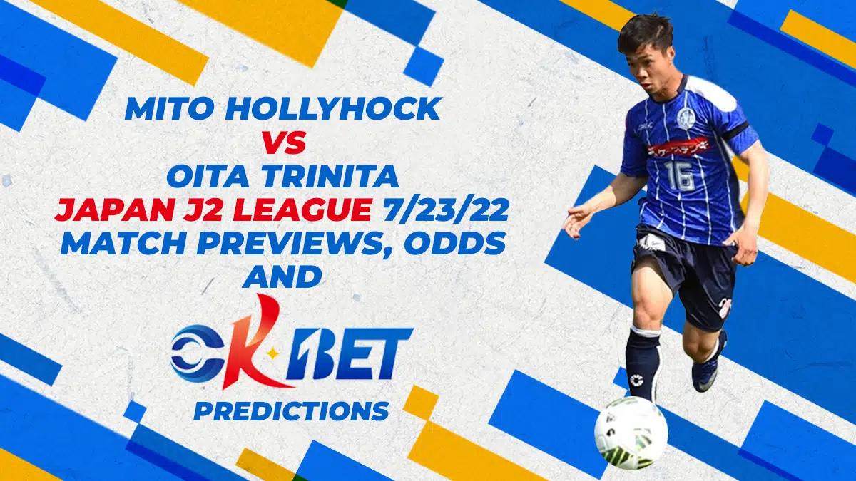 Mito Hollyhock vs Oita Trinita Japan J2 League 7/23/22 Match Previews, Odds and Okbet Predictions