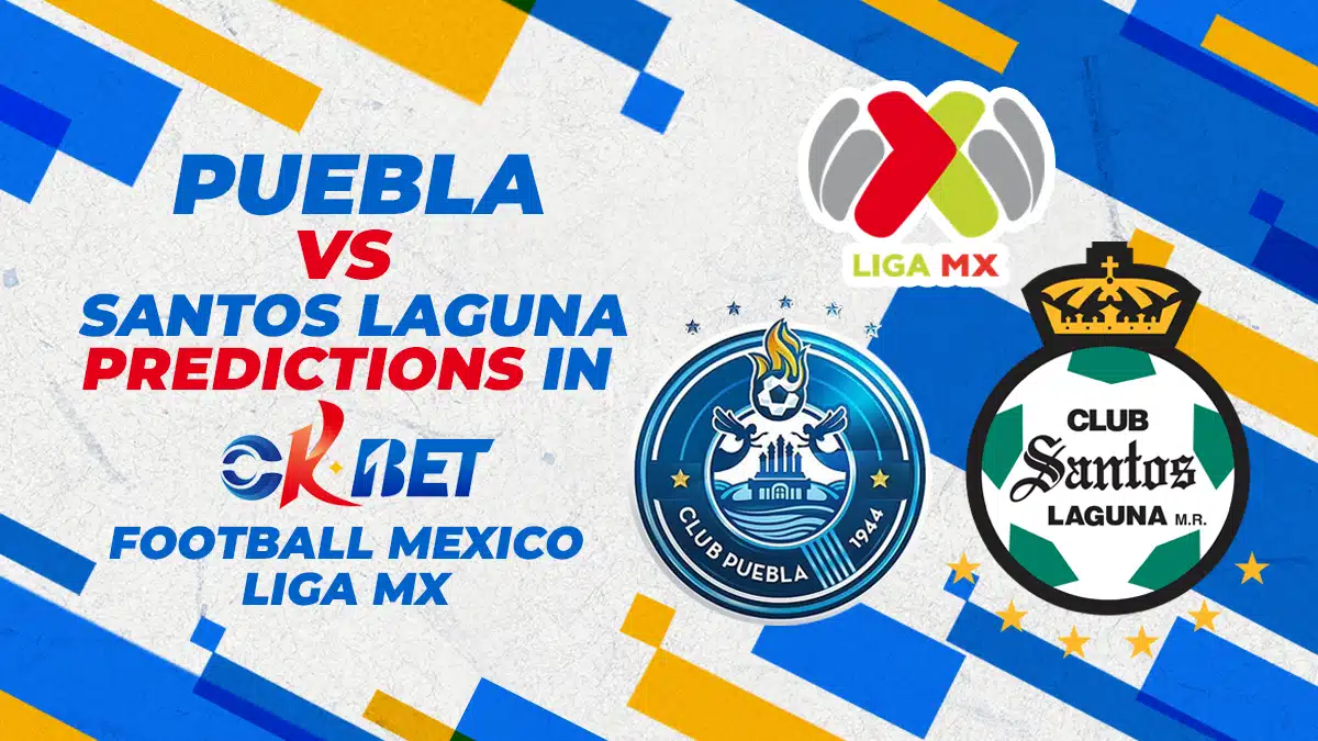 Puebla vs Santos Laguna Predictions in Okbet Football Mexico Liga MX