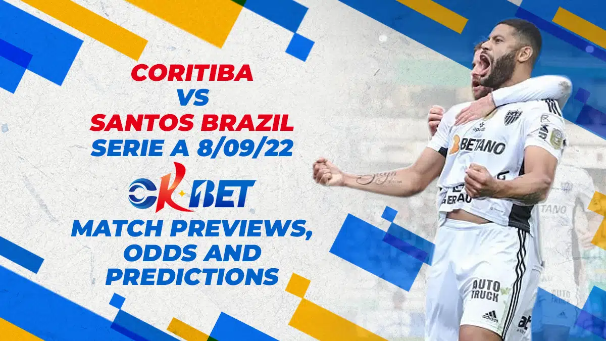 Coritiba vs Santos Brazil Seria A 8/09/22 Okbet Match Previews, Odds And Predictions