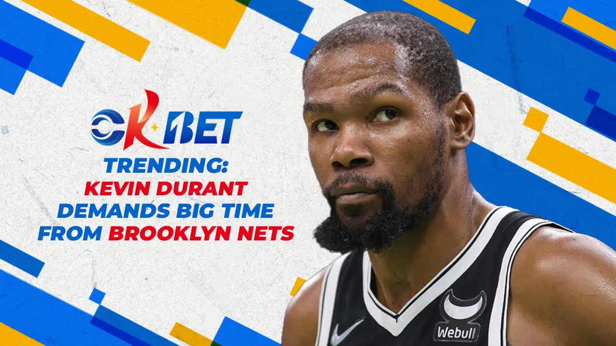 OKBet Trending: Kevin Durant demands big time from Brooklyn Nets