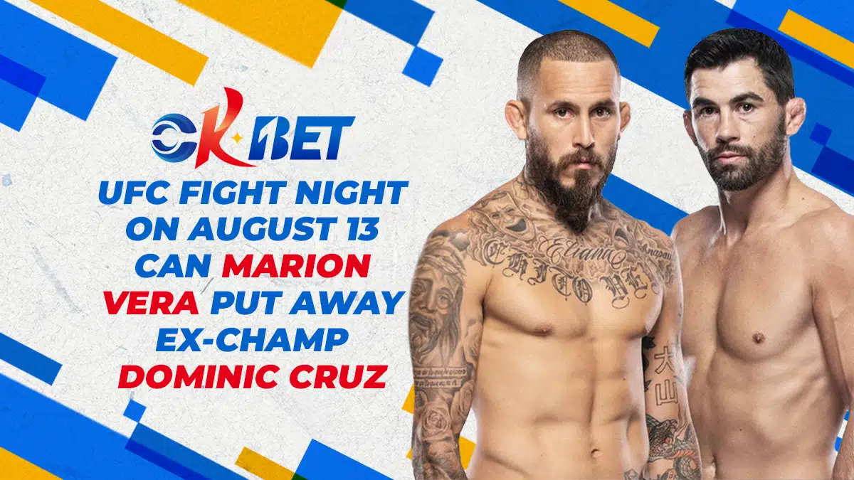 OKBet UFC Fight Night on August 13 | Can Marion Vera Put Away Ex-Champ Dominic Cruz?