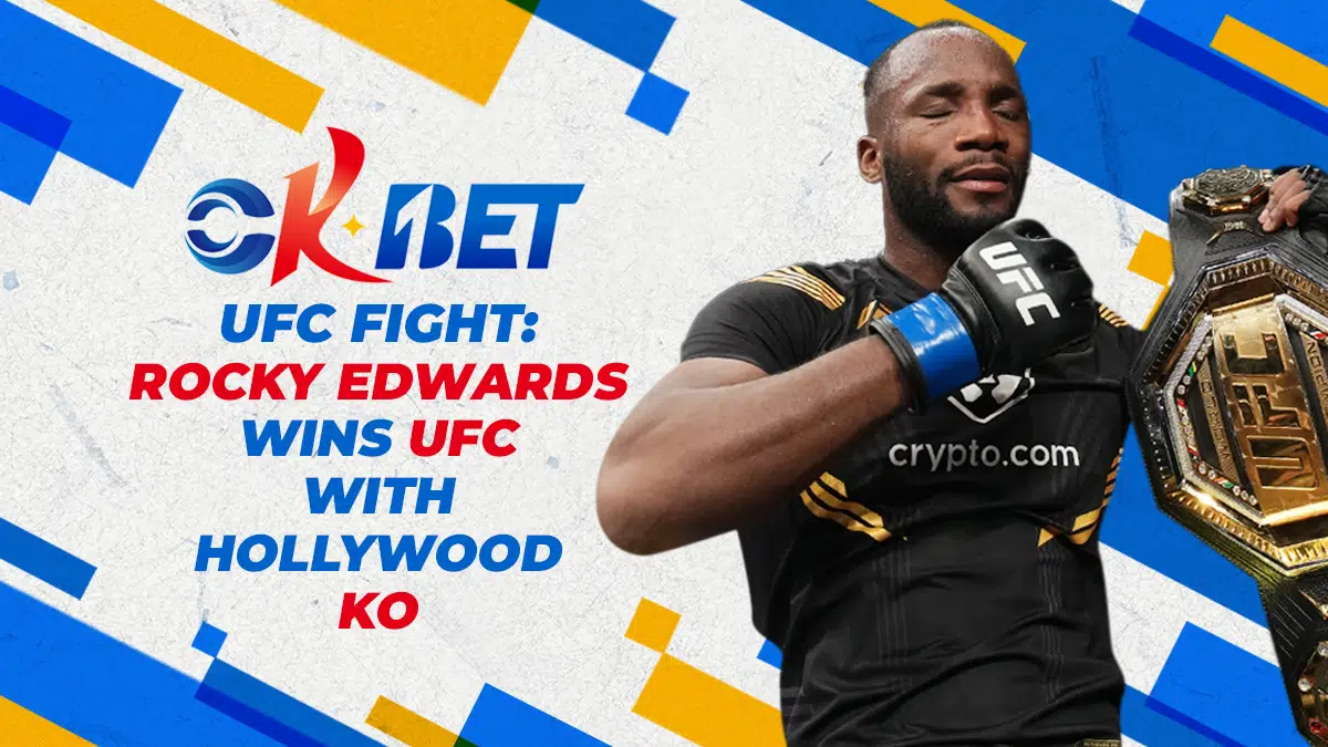 OKBet UFC Fight: ‘Rocky’ Edwards wins UFC with Hollywood KO
