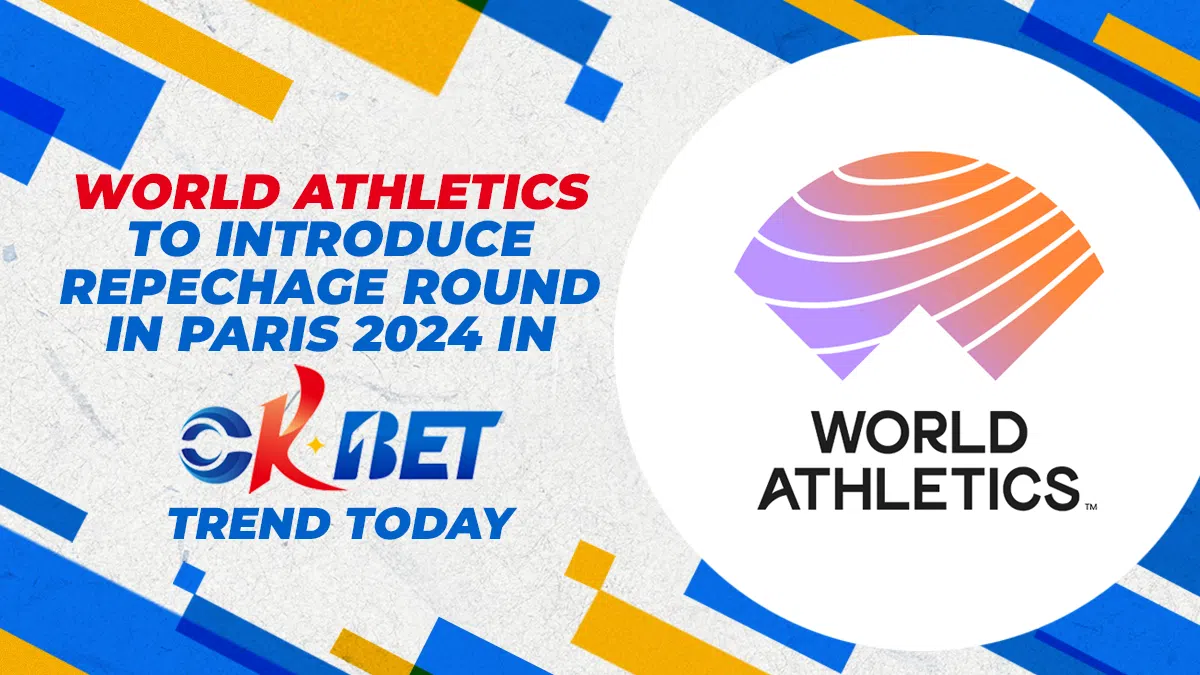 World Athletics to introduce repechage round in Paris 2024 in Okbet Trend Today