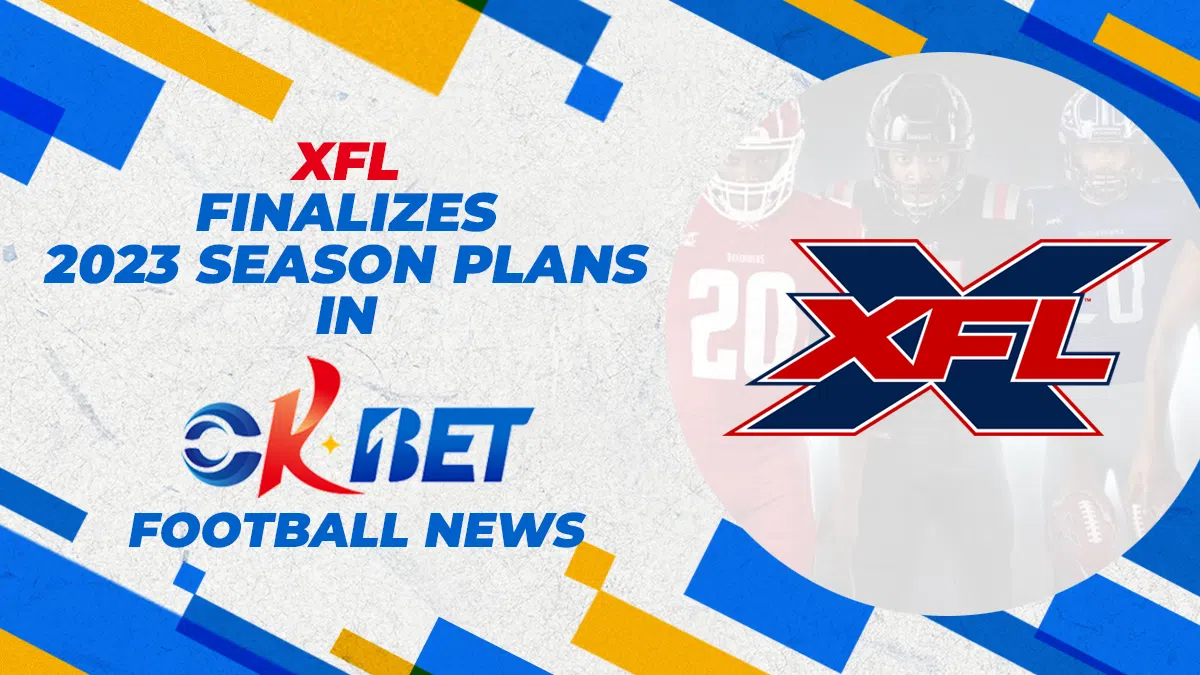 XFL Finalizes 2023 Season Plans in Okbet Football News