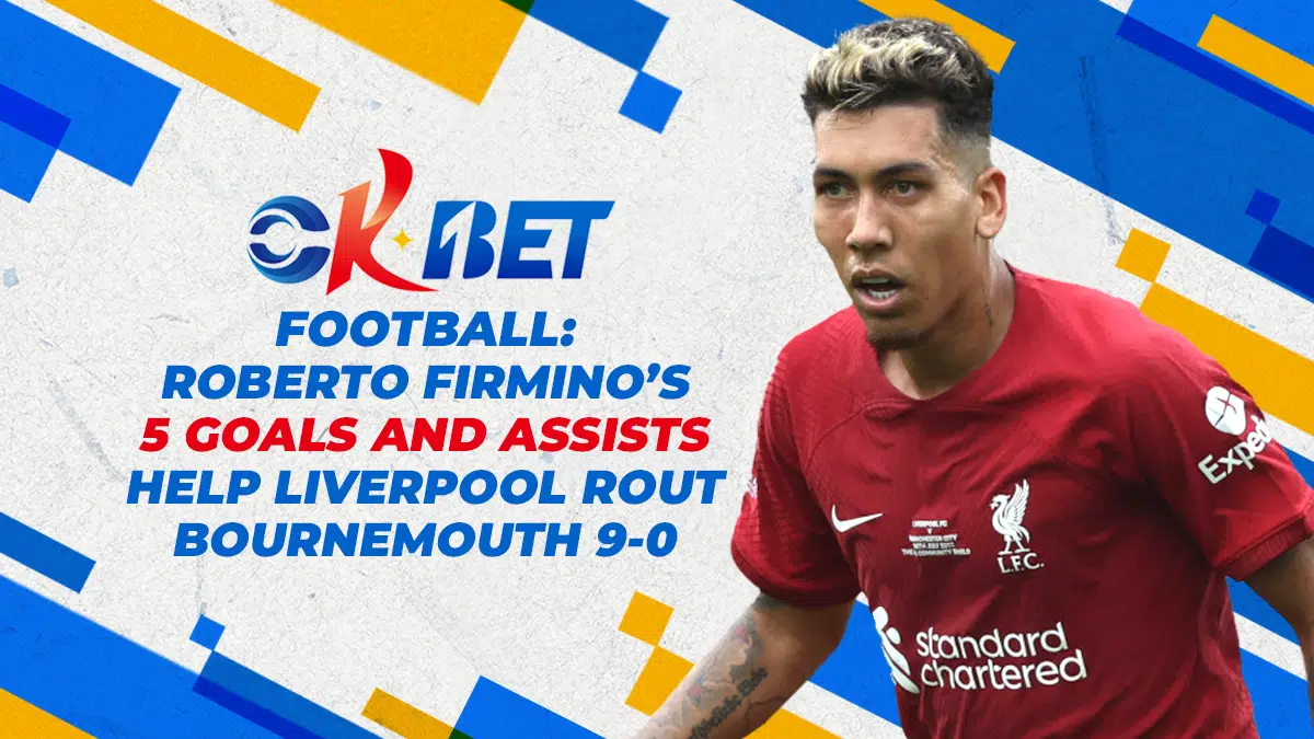 Roberto Firmino’s 5 goals and assists help Liverpool rout Bournemouth 9-0